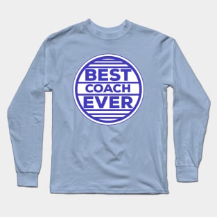 Best Coach Ever Long Sleeve T-Shirt